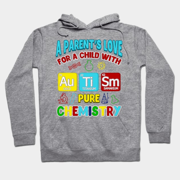 Parent's Love For Child With Autism Pure Chemistry Hoodie by theperfectpresents